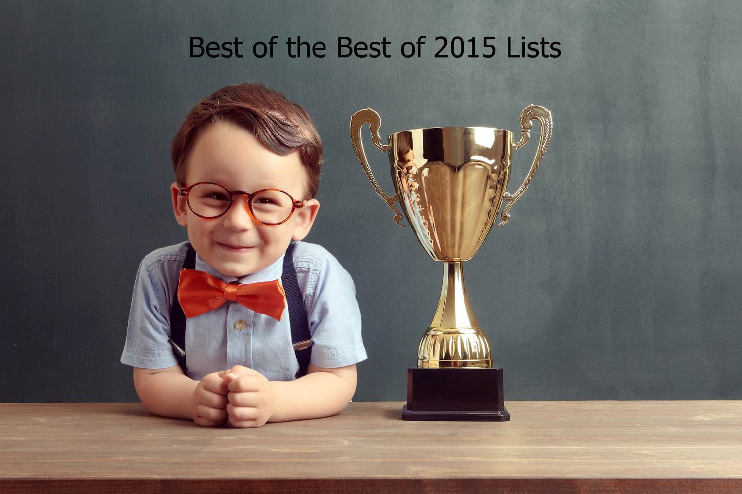 Rob’s Roundup: Best of the Best of 2015 Lists