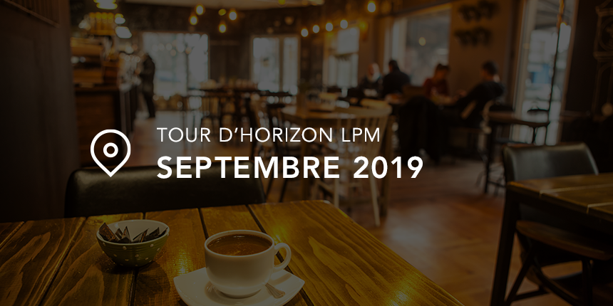 Tour d’horizon LPM — Septembre 2019