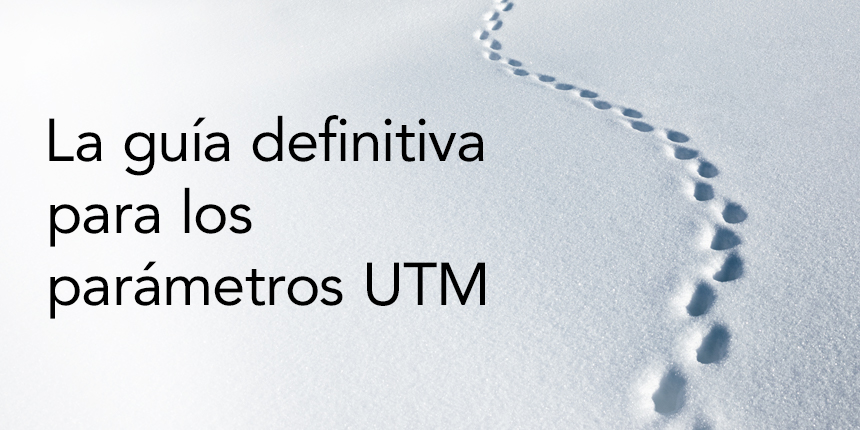 ¿Qué son los parámetros UTM—y cómo impactan en tu marketing?