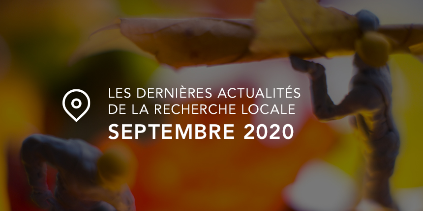 Les dernières actualités de la recherche locale – Septembre 2020