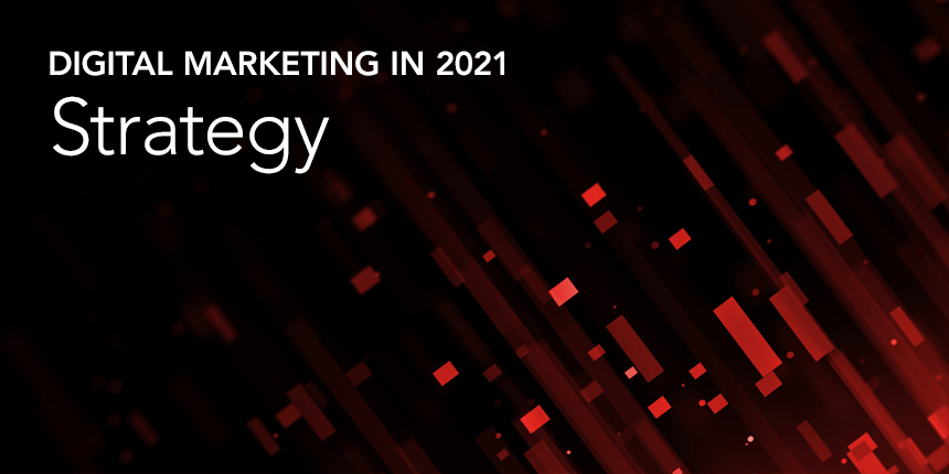 2021 predictions: 5 developments to factor into your digital strategy