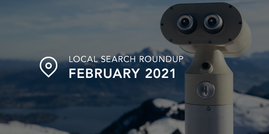 February 2021 Local Search Roundup