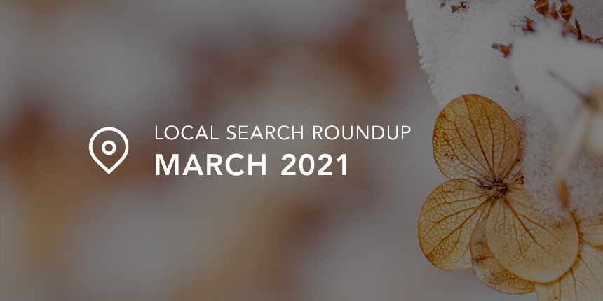March 2021 Local Search Roundup