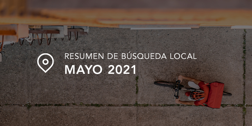 Resumen de la Búsqueda Local de Mayo 2021