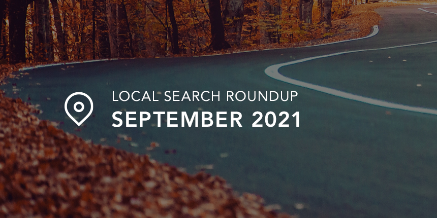September 2021 Local Search Roundup