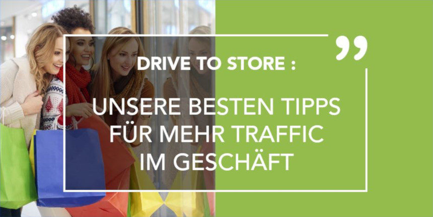 Drive to Store: Unsere besten Tipps für mehr Traffic im Geschäft