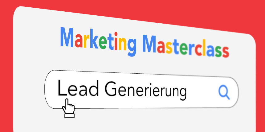 Marketing Masterclass: Lead Generierung