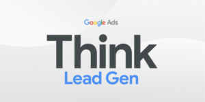 Think Leads 2025 de Google : l’avenir de la génération de prospects à l’ère de l’IA et des données propriétaires