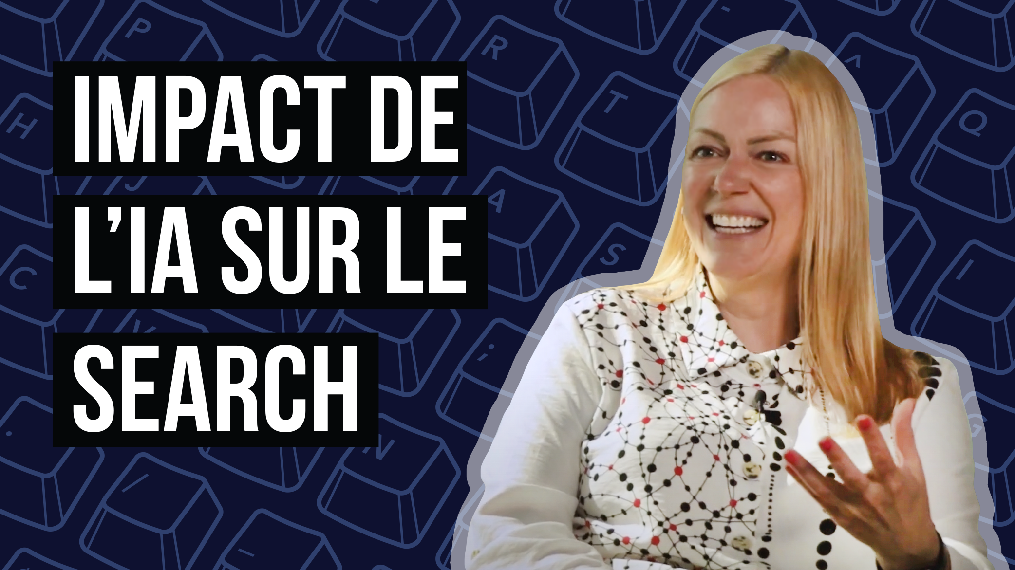 Vidéo : Impact de l’IA sur le Search